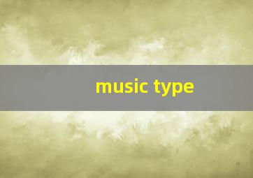 music type